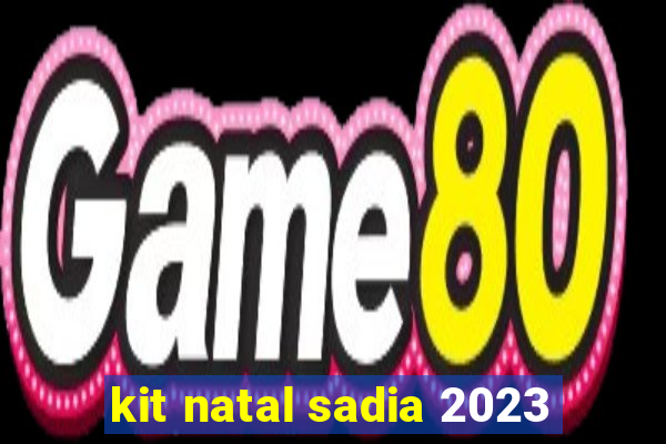 kit natal sadia 2023